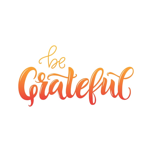 Photo be grateful lettering quote hand written greeting card template for thanksgiving day