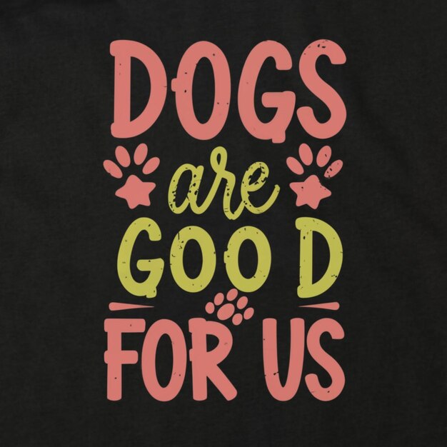 a black shirt with the words dogs are for us