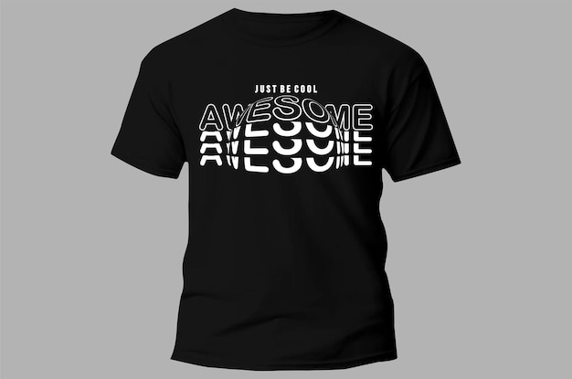 A black t - shirt that says just be cool awesome on it.