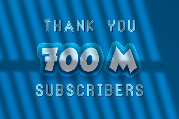 A blue background with the words thank you 700 million subscribers on it