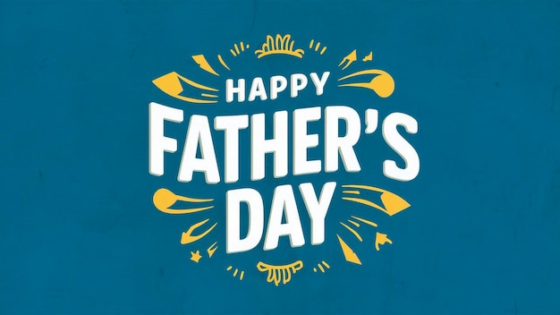 a blue background with a yellow and white text happy fathers day