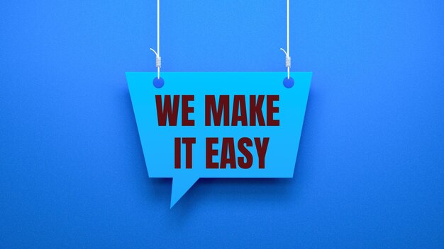 A blue speech bubble that says we make it easy