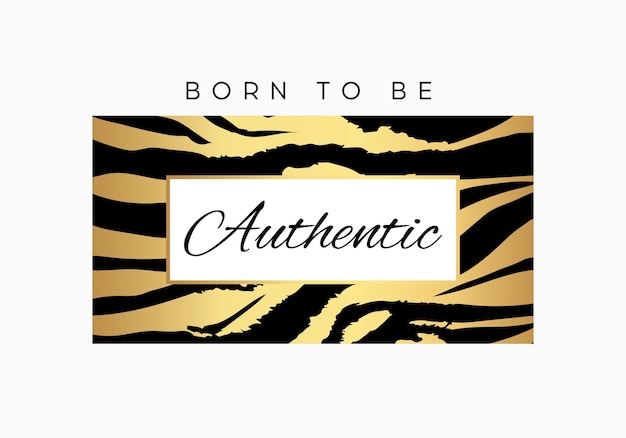 Born to be Authentieke slogan typografie op tijger of zebra patroon achtergrond Mode tshirt ontwerp Meisjes T-shirt trendy print