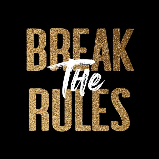 Break the rules gold and white inspirational motivation quote