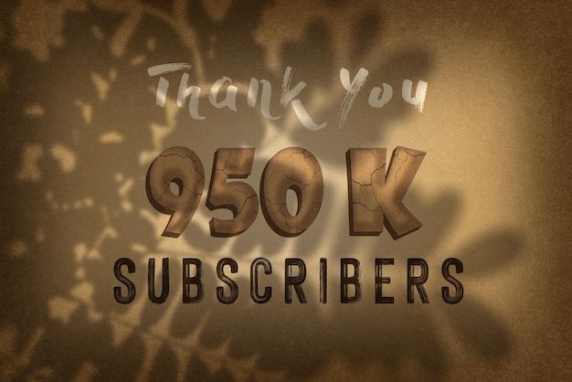 A brown background with the words thank you 950 K subscribers on it