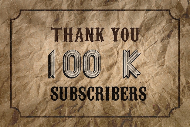 A brown paper with the words thank you 100 k.