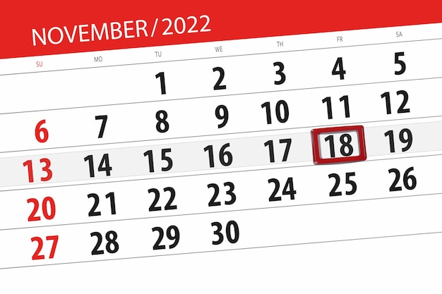 Calendar 2022 deadline day month page organizer date november friday number 18