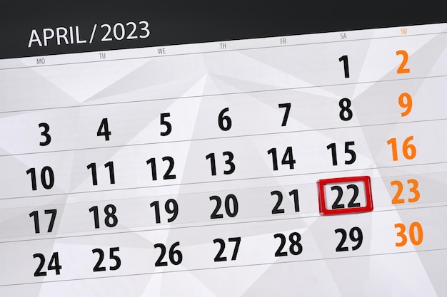 Calendar 2023 deadline day month page organizer date april saturday number 22