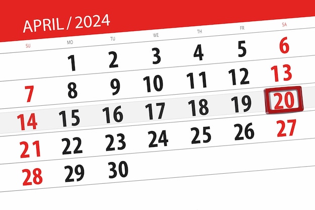 Calendar 2024 deadline day month page organizer date April saturday number 20