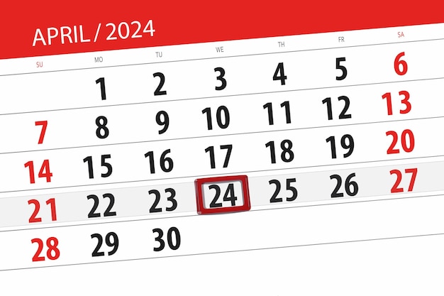 Calendar 2024 deadline day month page organizer date April wednesday number 24