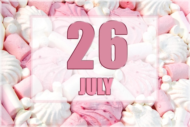 Photo calendar date on the background of white and pink marshmallows july 26 is the twentysixth day of the month