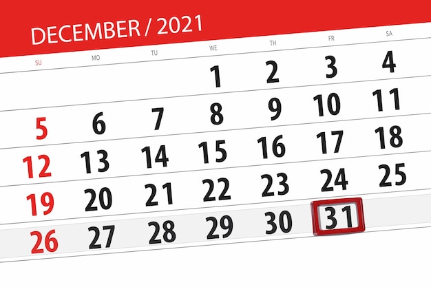 Calendar planner for the month december 2021, deadline day, 31, friday.