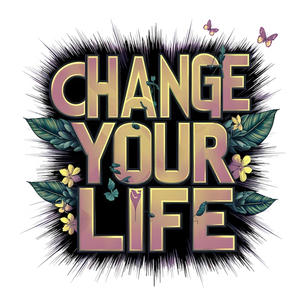 Change your life AI generated