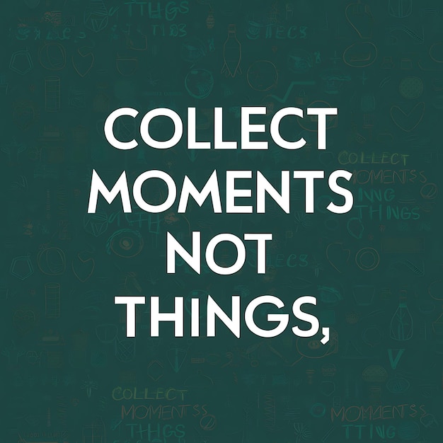 collect moments not things colorful background tshirt design motivational quote illustration typography