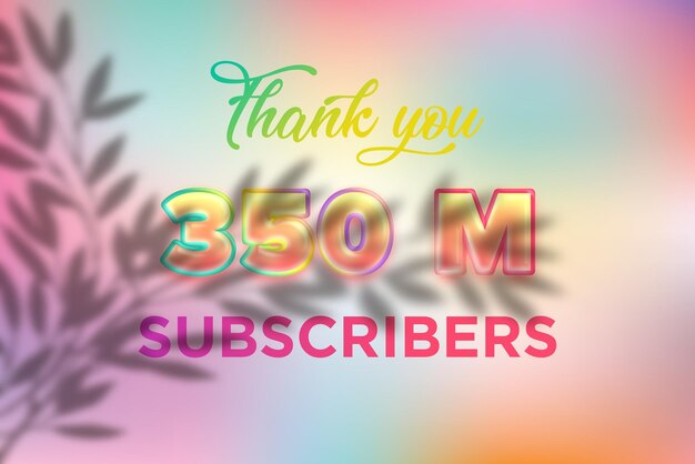 A colorful background with the words 350 m subscribers on it.