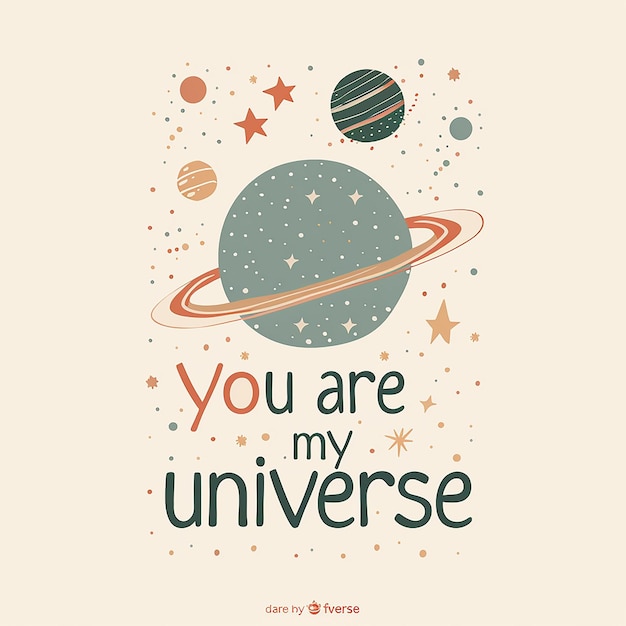A cute spacethemed typographical design featuring the words you are my universe