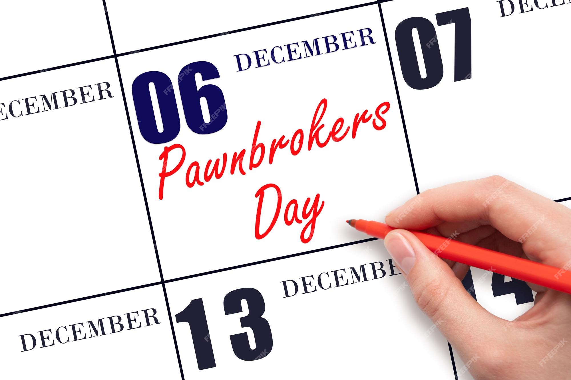 NATIONAL PAWNBROKERS DAY - December 6 - National Day Calendar