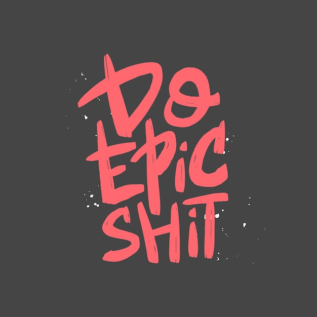 Doe epische shit brush belettering Motiverende quote