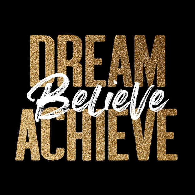 Photo dream believe achieve gold and white inspirational motivation quote