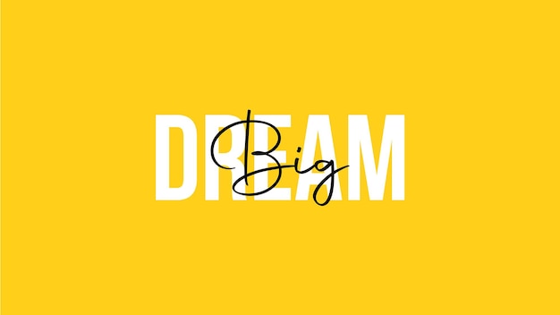 Dream Big Yellow Background Quote