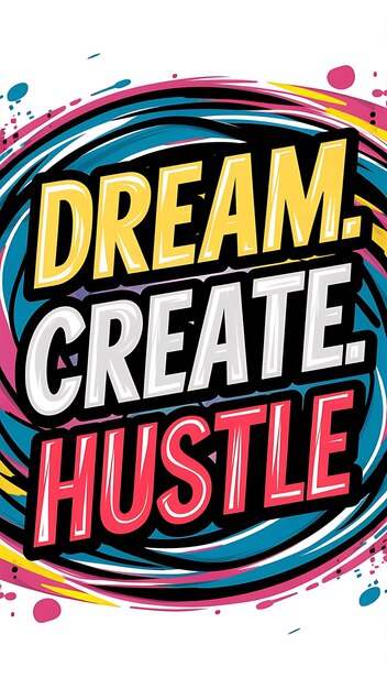 Photo dream create hustle tshirt design motivational quote illustartiontypography