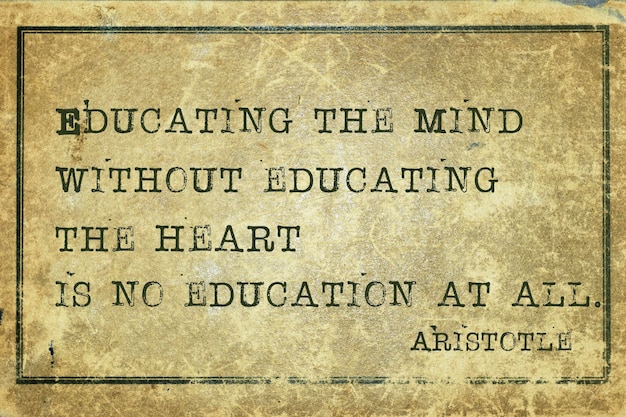 Educating the mind without - ancient Greek philosopher Aristotle quote printed on grunge vintage cardboard