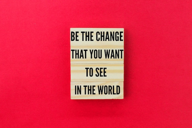 Een teken dat zegt: wees de verandering die je in de wereld wilt zien.