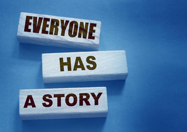 Everyone Has a Story word written on wood block Storytelling copywriting business concept