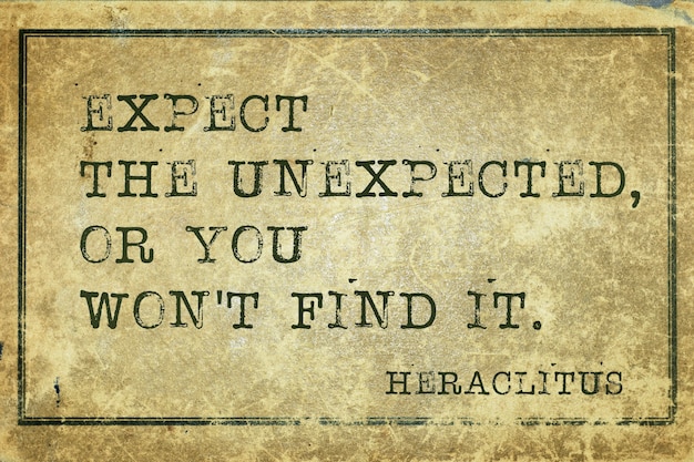 Photo expect the unexpected, or you won't find it - ancient greek philosopher heraclitus quote printed on grunge vintage cardboard