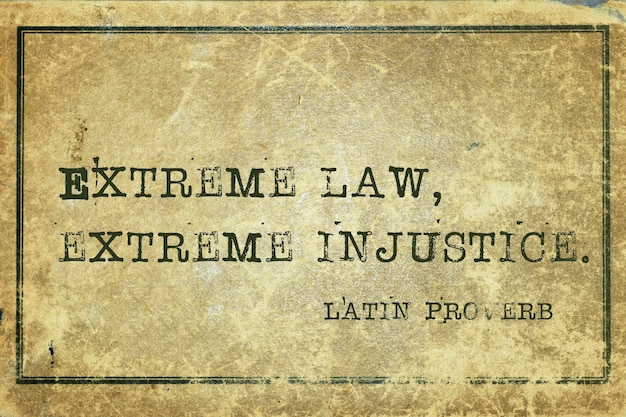 Extreme law Proverb