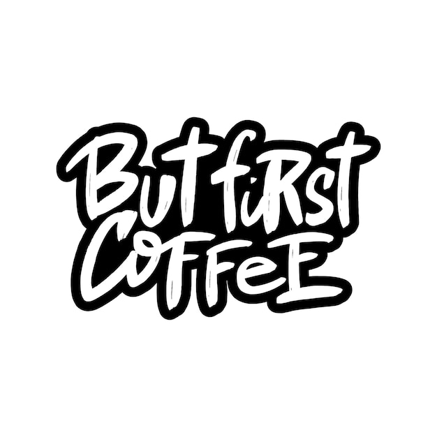 Photo but first coffee brush lettering hand drawn typography