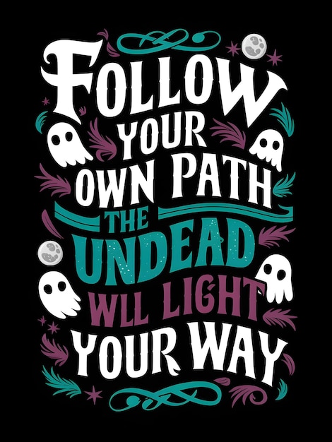 Follow your own path the undead will light your way tshirt design