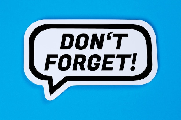 Don't forget date meeting remind reminder in a speech bubble communication business concept