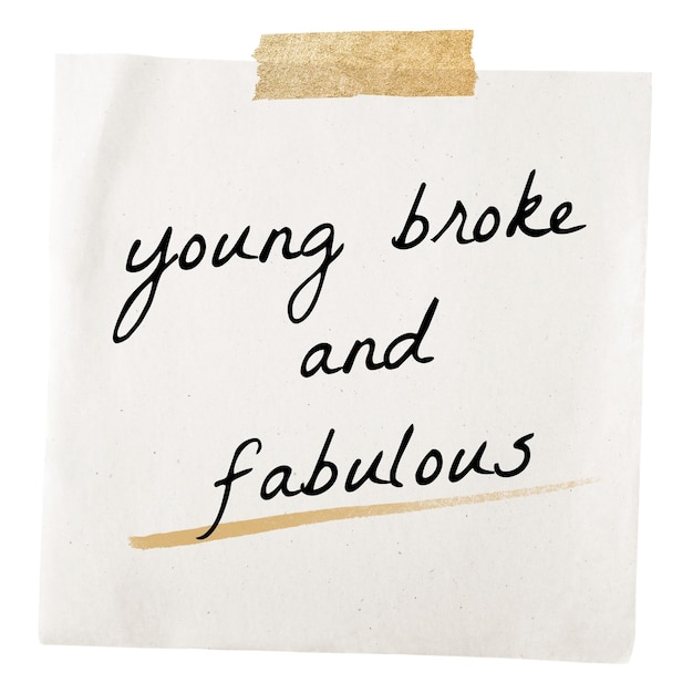 funny png quote taped note paper young broke and fabulous transparent background