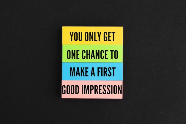 gekleurd papier gerangschikt met de woorden You Only Get One Chance To Make a First Good Impression