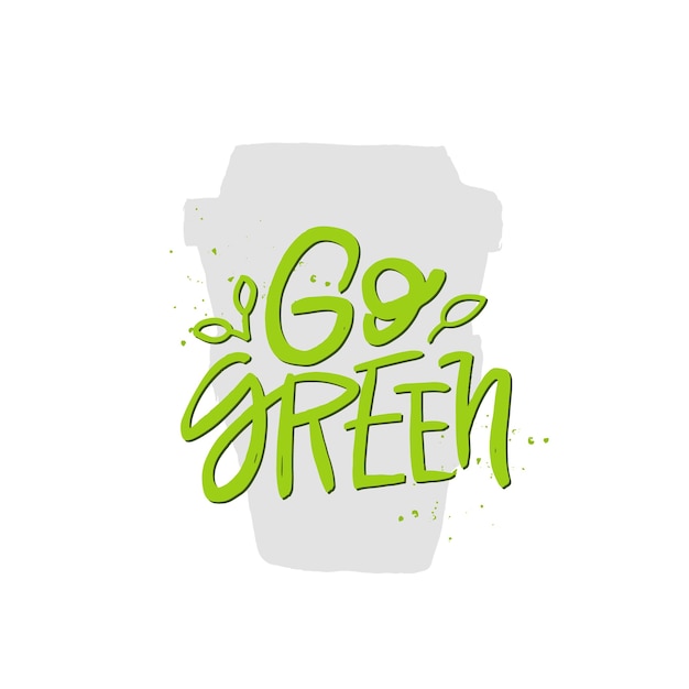 Go green handwritten quote motivational brush lettering inscription Zero waste concept