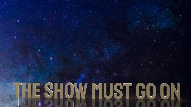 Photo gold text the show must go on for present background 3d rendering