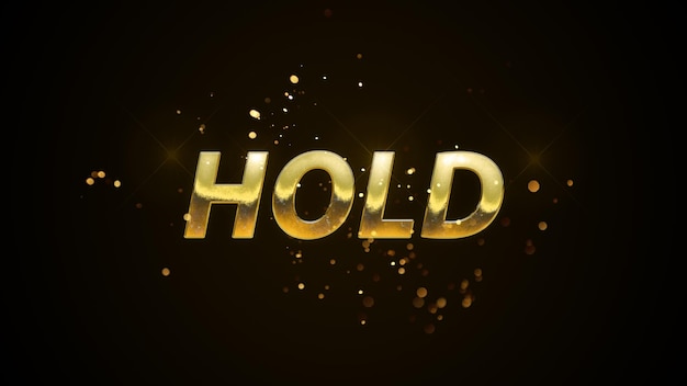 A gold text with the word hold in gold letters