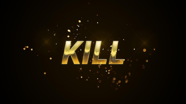 A gold text with the word kill on it