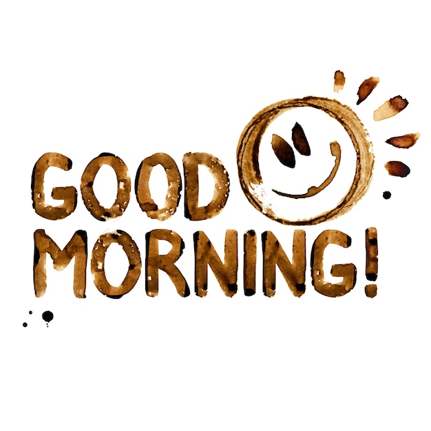 Good morning! - Inscription in real coffee and smile face