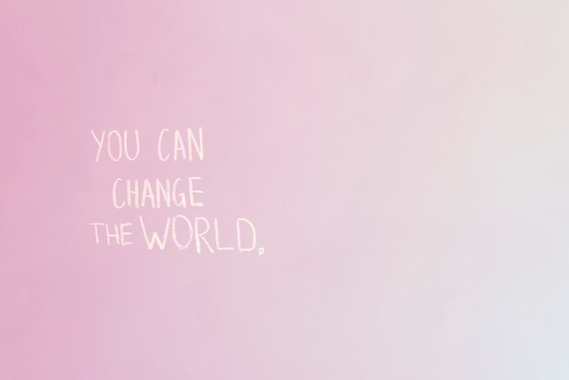 Photo gradient you can change the world inspirational quote