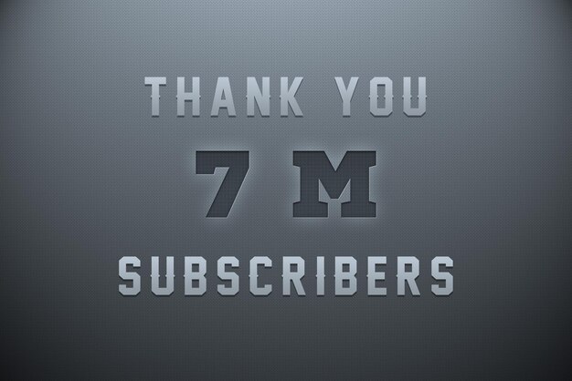 Photo a gray background with the text thank you 7 million subscribers on it