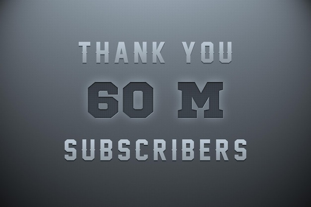 Photo a gray background with the words thank you 60 million subscribers on it