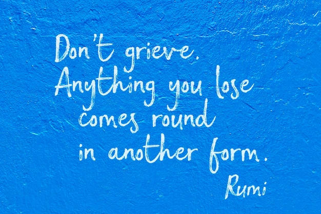 Do not grieve blue Rumi