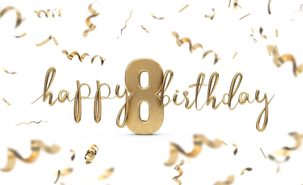 Happy 8th birthday gold greeting background 3d rendering