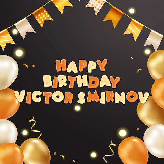 Photo happy birthday victor smirnov gold confetti cute balloon card photo text effect