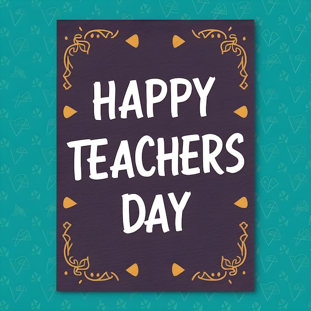 happy teachers day written on a poster