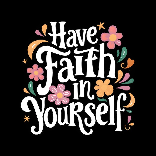 Have Faith in yourself T Shirt Design Ai Generated