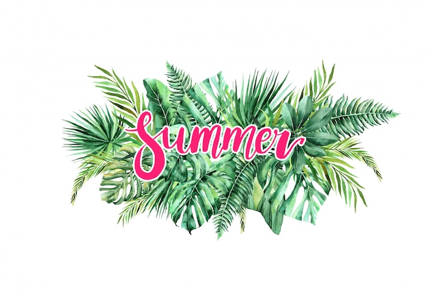 Hello summer. calligraphic inscription on a tropical background. watercolor tropical leaves