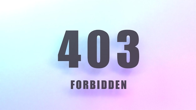 HTTP Error 403 Forbidden 3d render illustration